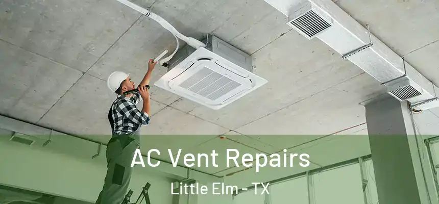  AC Vent Repairs Little Elm - TX