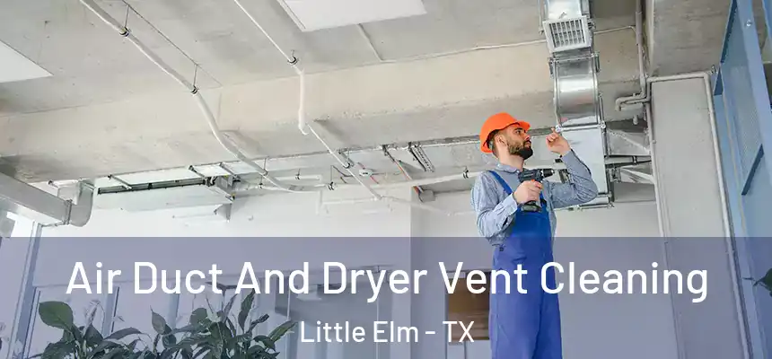  Air Duct And Dryer Vent Cleaning Little Elm - TX