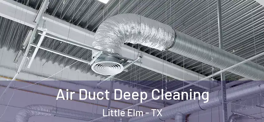  Air Duct Deep Cleaning Little Elm - TX