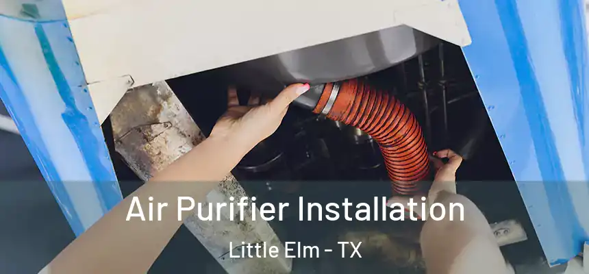  Air Purifier Installation Little Elm - TX