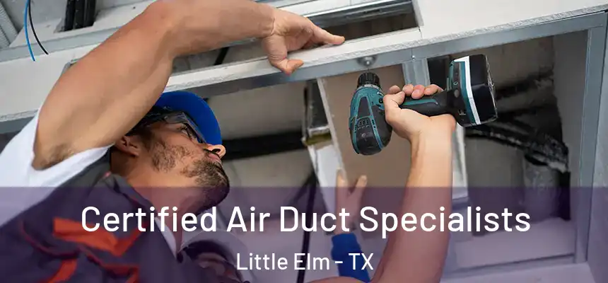  Certified Air Duct Specialists Little Elm - TX