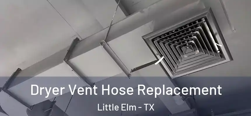 Dryer Vent Hose Replacement Little Elm - TX