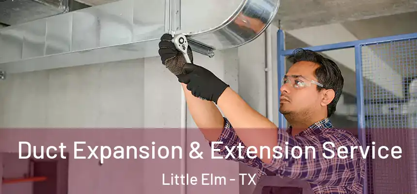  Duct Expansion & Extension Service Little Elm - TX