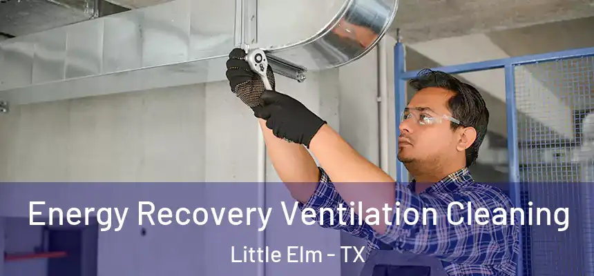  Energy Recovery Ventilation Cleaning Little Elm - TX