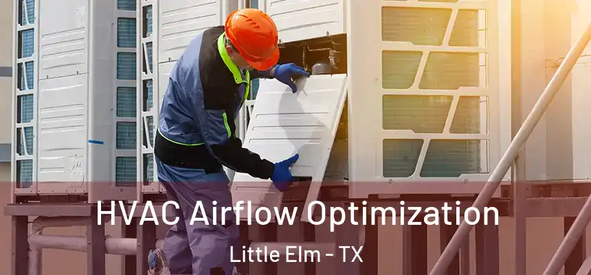  HVAC Airflow Optimization Little Elm - TX