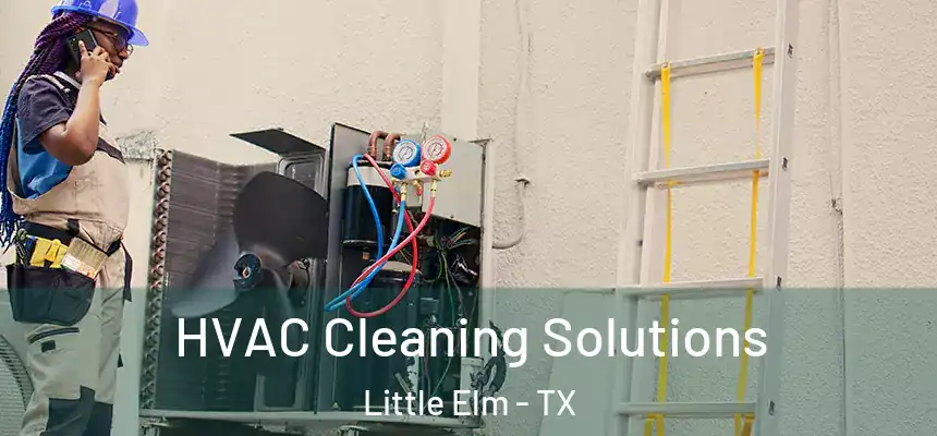  HVAC Cleaning Solutions Little Elm - TX