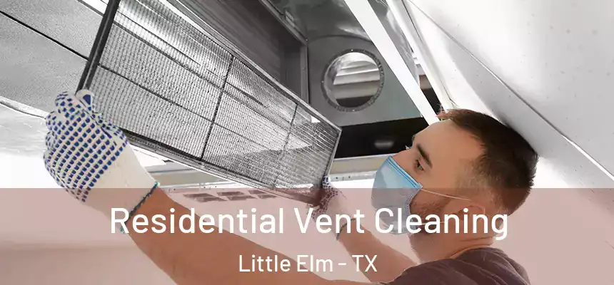  Residential Vent Cleaning Little Elm - TX