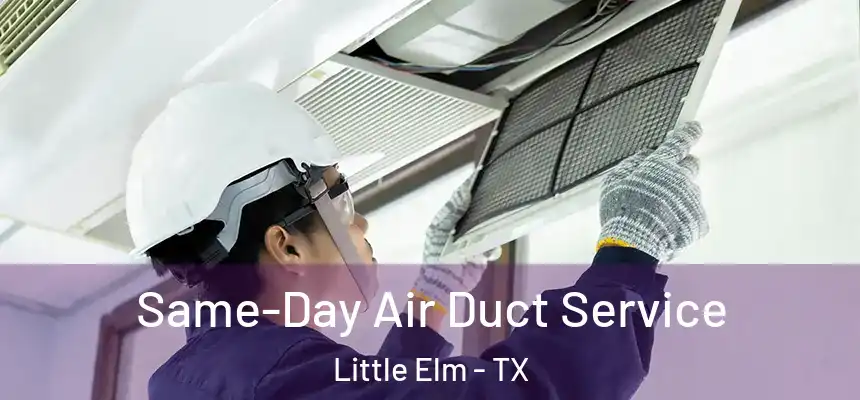  Same-Day Air Duct Service Little Elm - TX