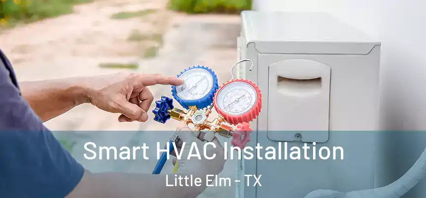  Smart HVAC Installation Little Elm - TX