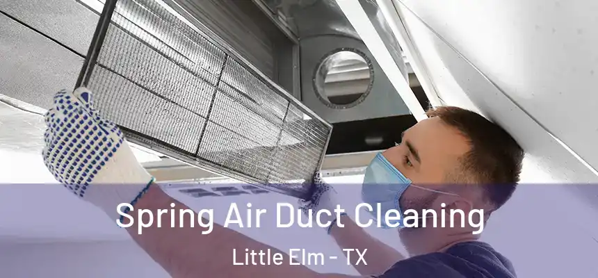  Spring Air Duct Cleaning Little Elm - TX